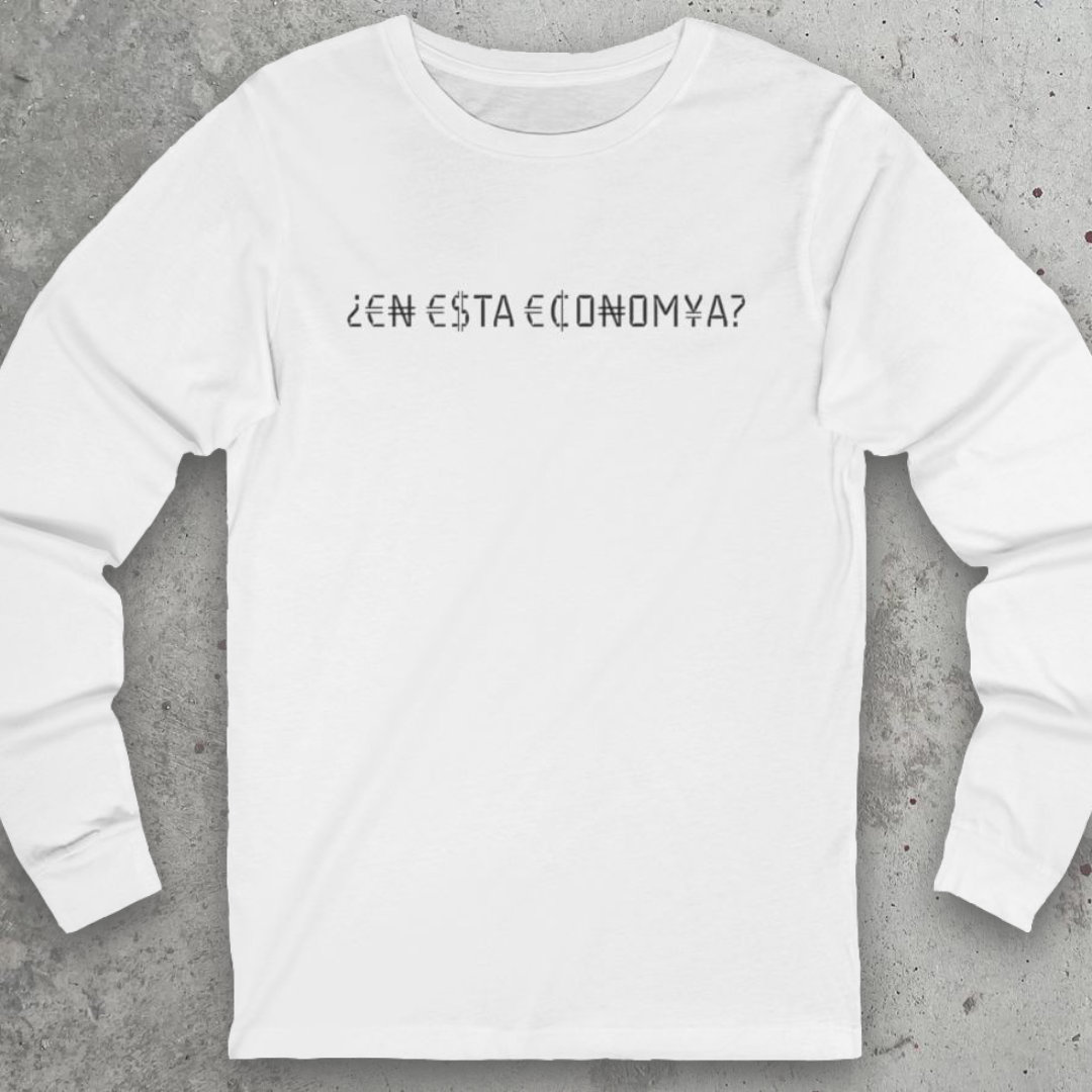 ¿¡En Esta ECONOMÍA?! | Long Sleeve