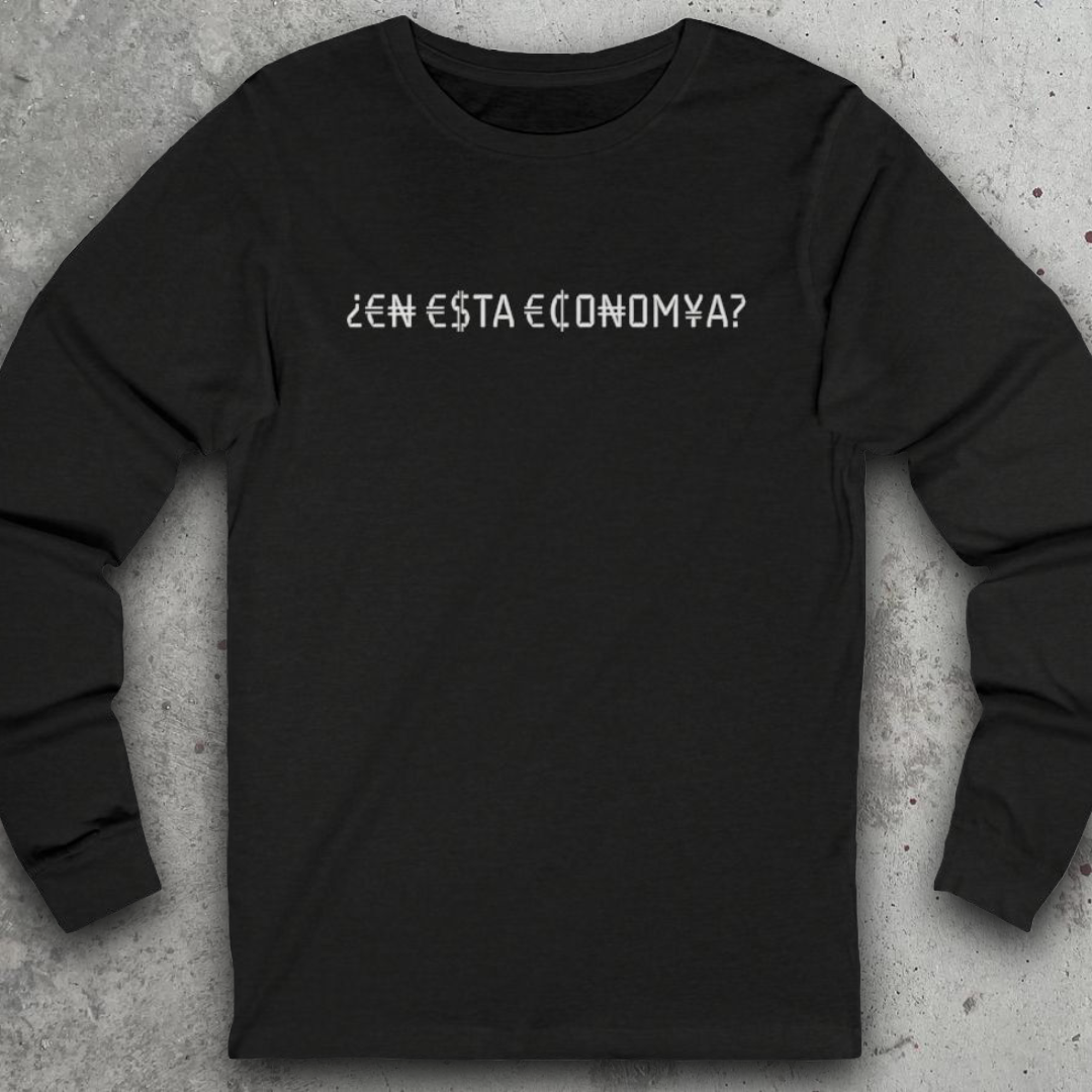 ¿¡En Esta ECONOMÍA?! | Long Sleeve