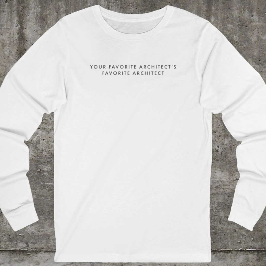 Your Favorite Architect | Long Sleeve