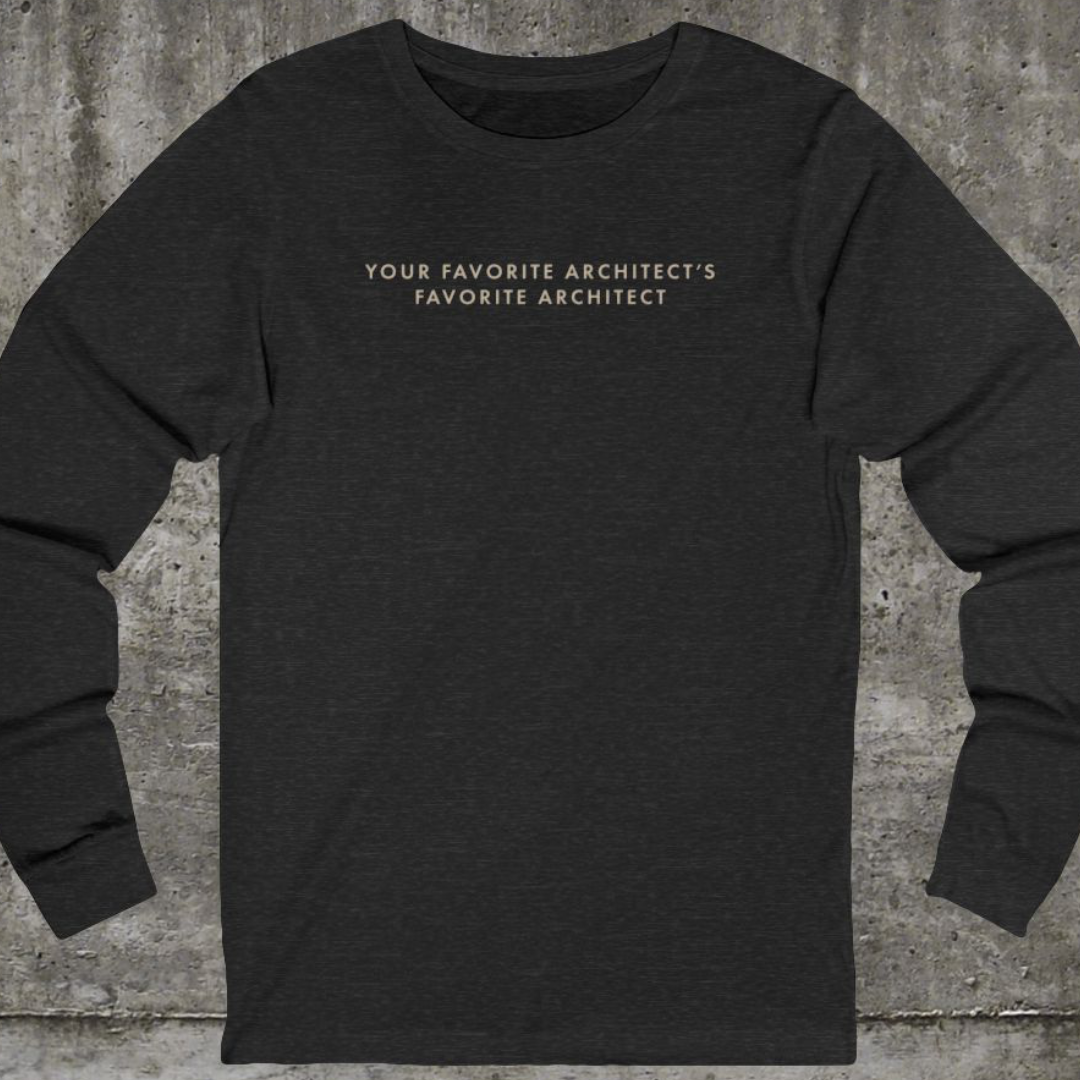 Your Favorite Architect | Long Sleeve