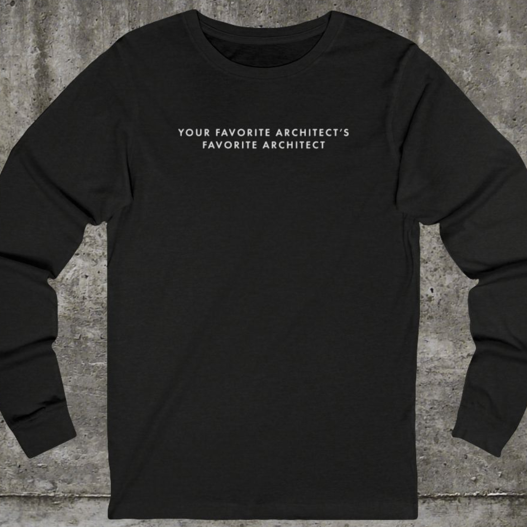 Your Favorite Architect | Long Sleeve
