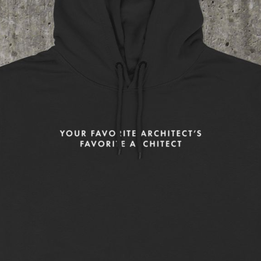 Your Favorite Architect | Hoodie