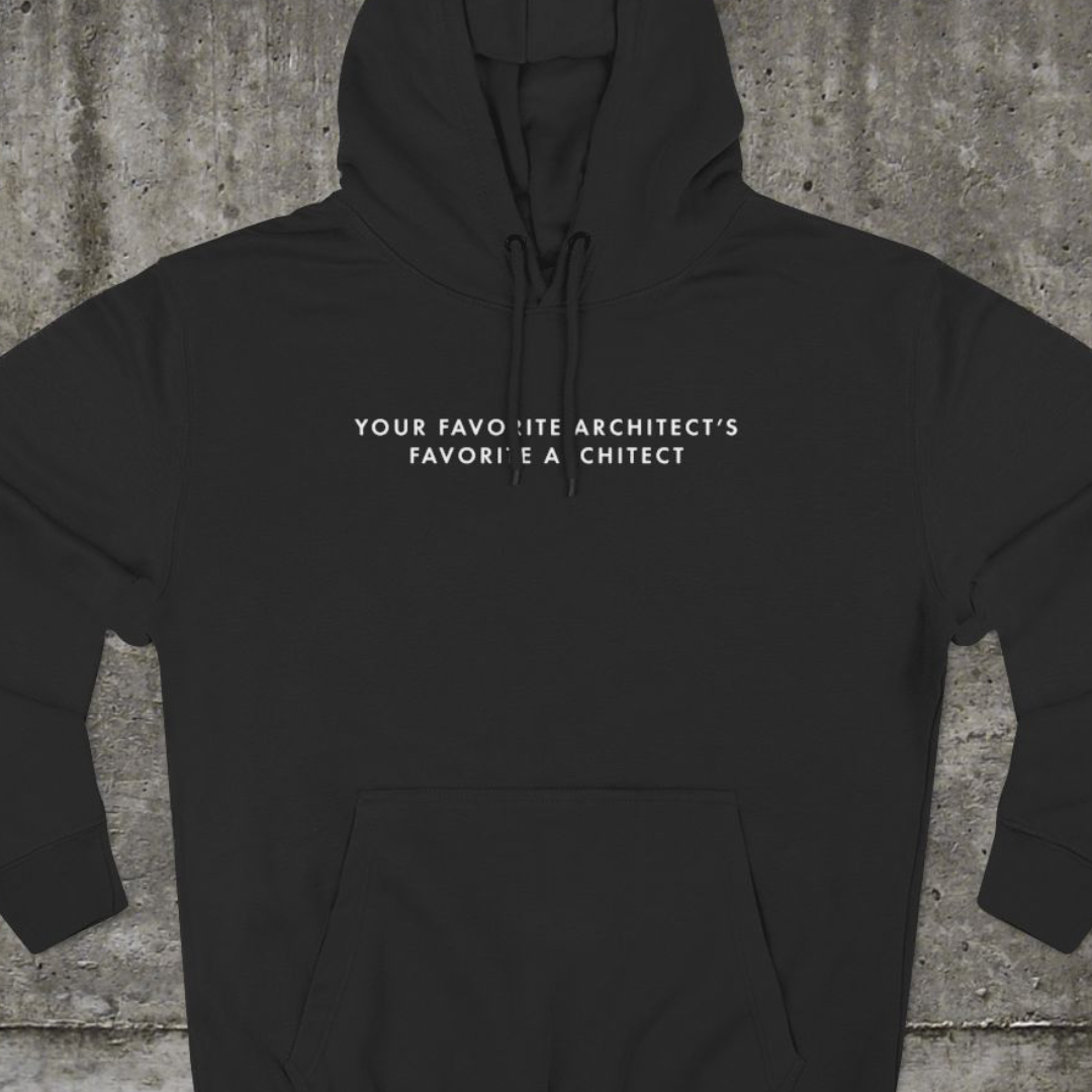 Your Favorite Architect | Hoodie