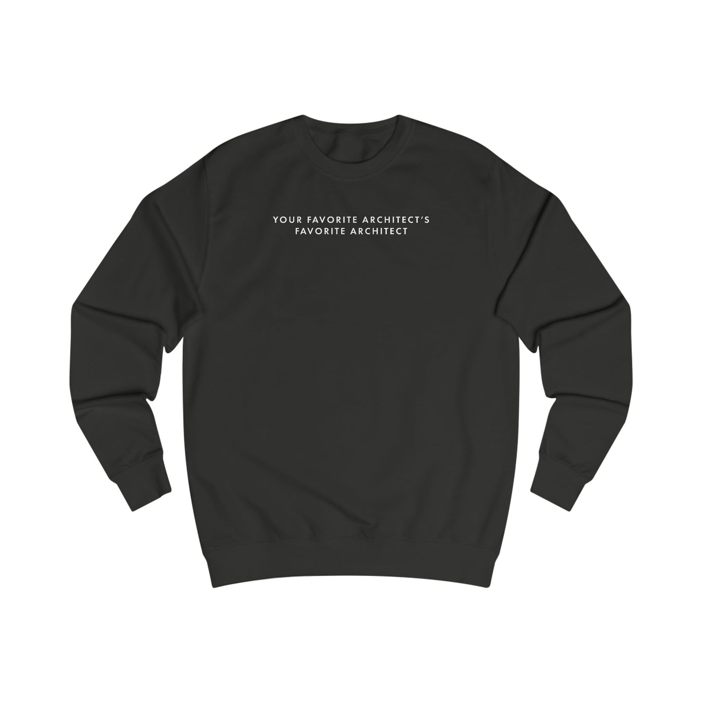 Your Favorite Architect | Sweatshirt