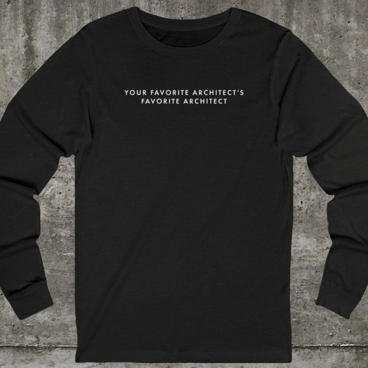Your Favorite Architect | Long Sleeve