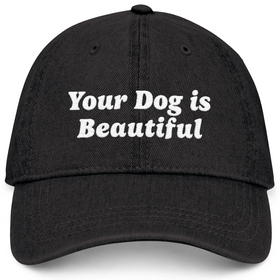 Your Dog Is Beautiful | Hat - 0
