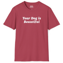 Your Dog Is Beautiful | Tee-5