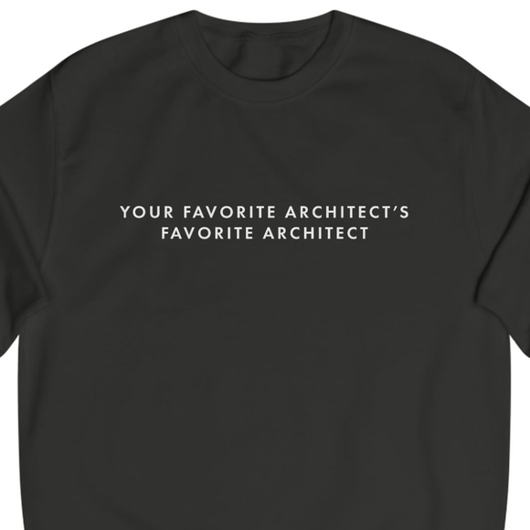Your Favorite Architect | Sweatshirt