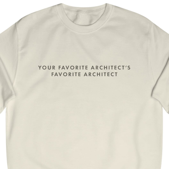 Your Favorite Architect | Sweatshirt