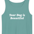 Your Dog Is Beautiful | Tank Top-2