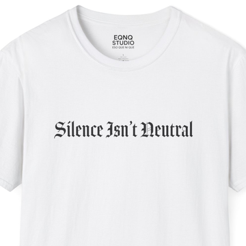 Silence Isn't Neutral | Tee