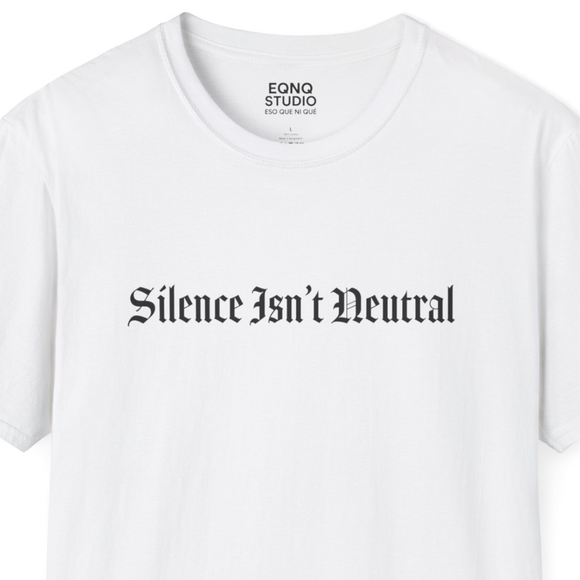 Silence Isn't Neutral | Tee
