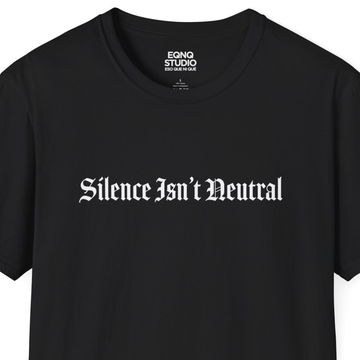 Silence Isn't Neutral | Tee - 0