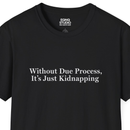 Without Due Process | Tee-1