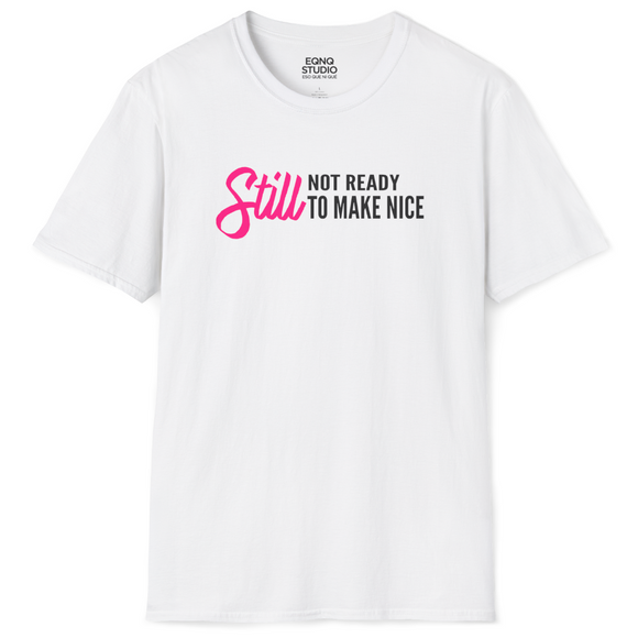 Still Not Ready To Make Nice | Tee